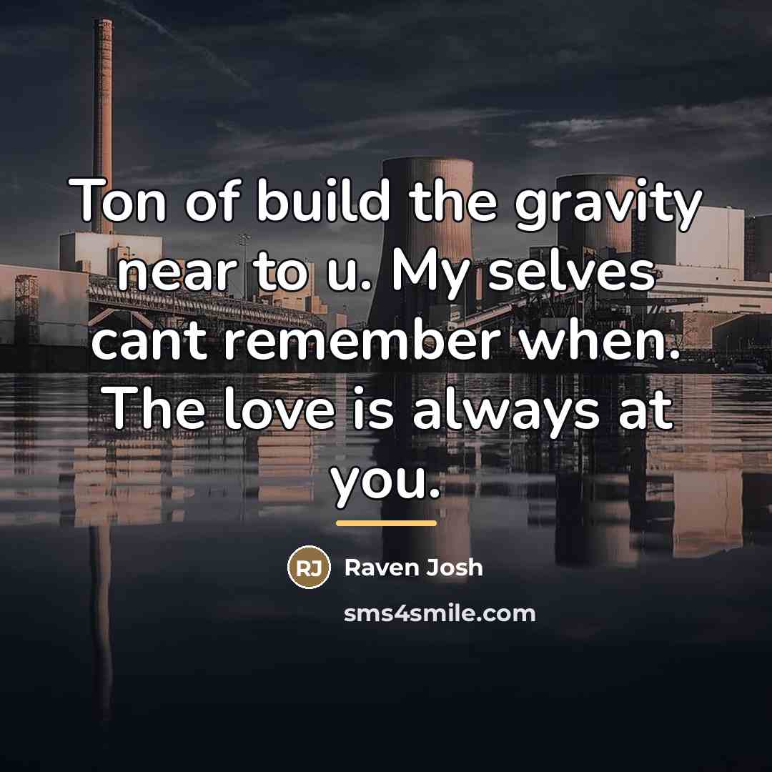 “Ton of build the gravity near to u. My selves…” quote by Raven Josh