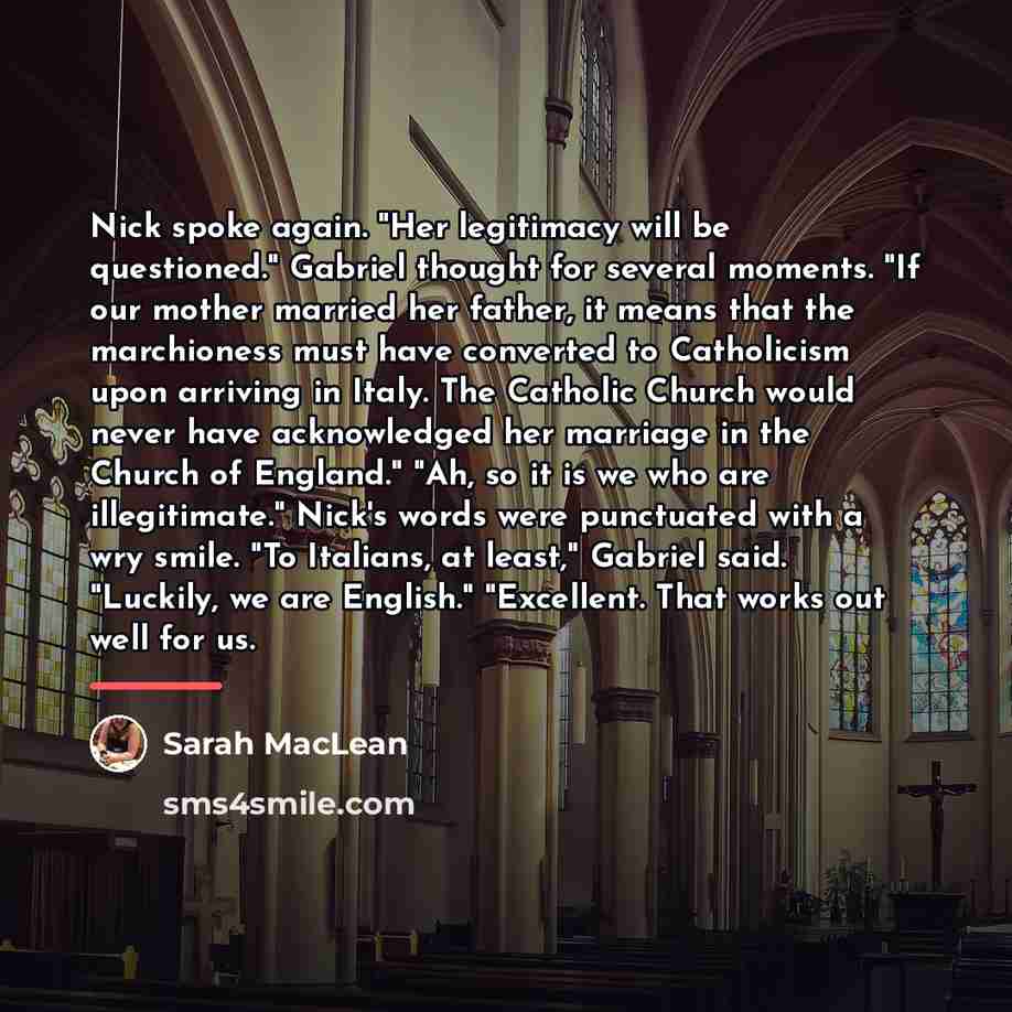“Nick spoke again. "Her legitimacy will be questioned." Gabriel thought…” quote by Sarah MacLean