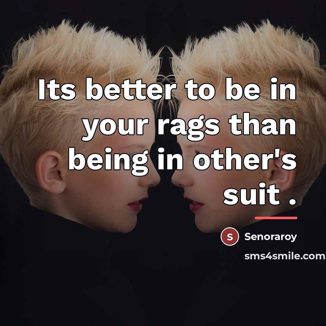“Its better to be in your rags than being in…” quote by Senoraroy