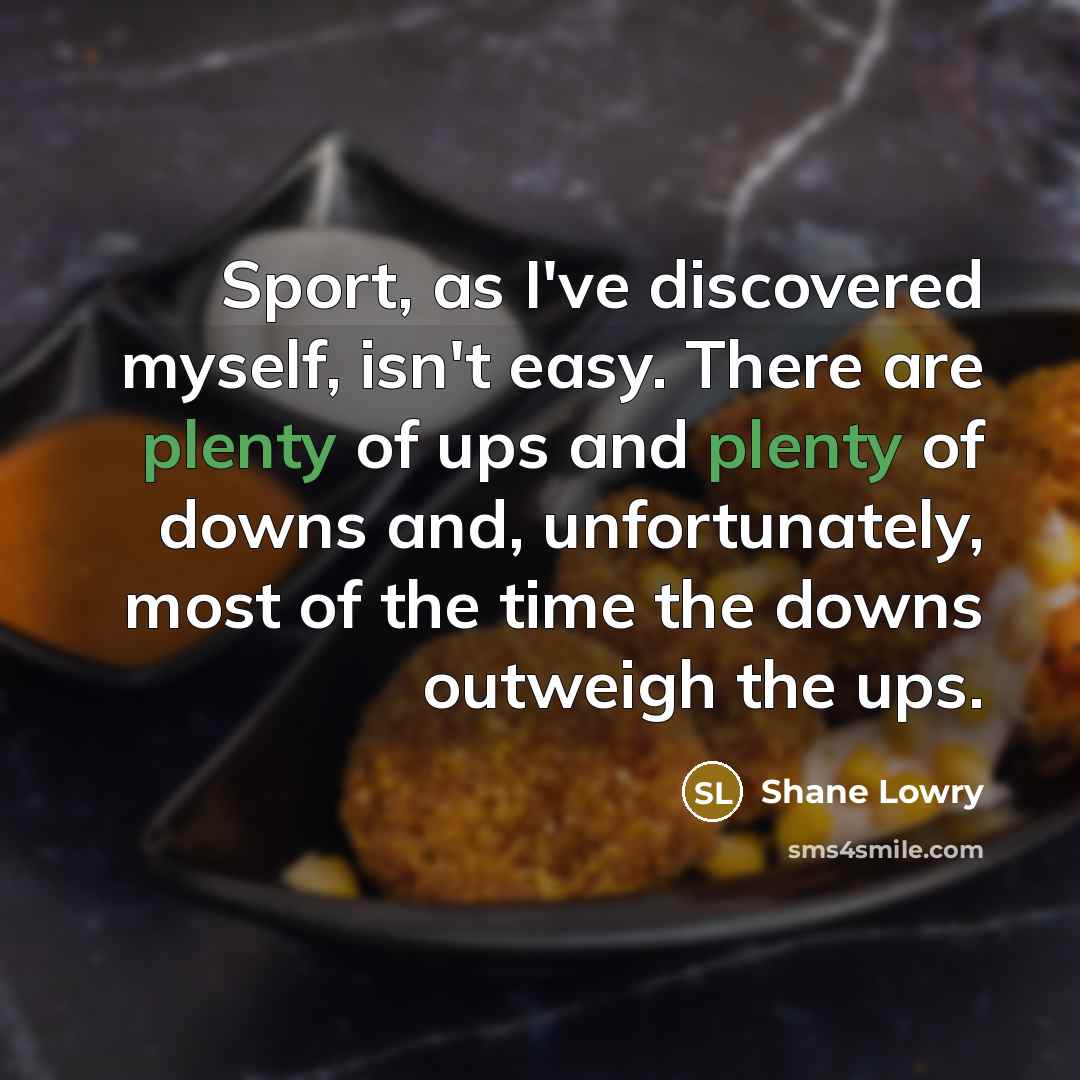 “Sport, as I've discovered myself, isn't easy. There are plenty…” quote by Shane Lowry