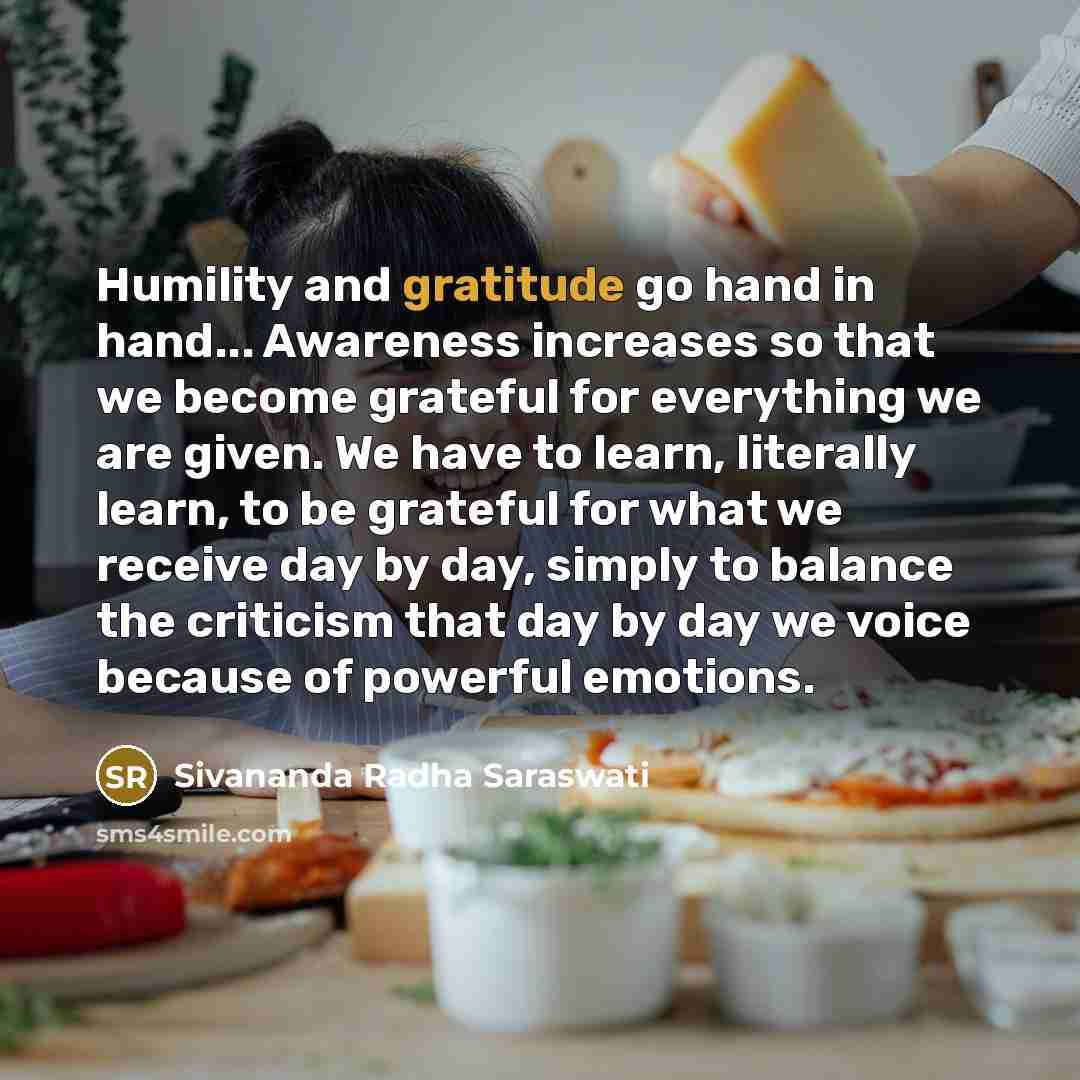 “Humility and gratitude go hand in hand... Awareness increases so…” quote by Sivananda Radha Saraswati