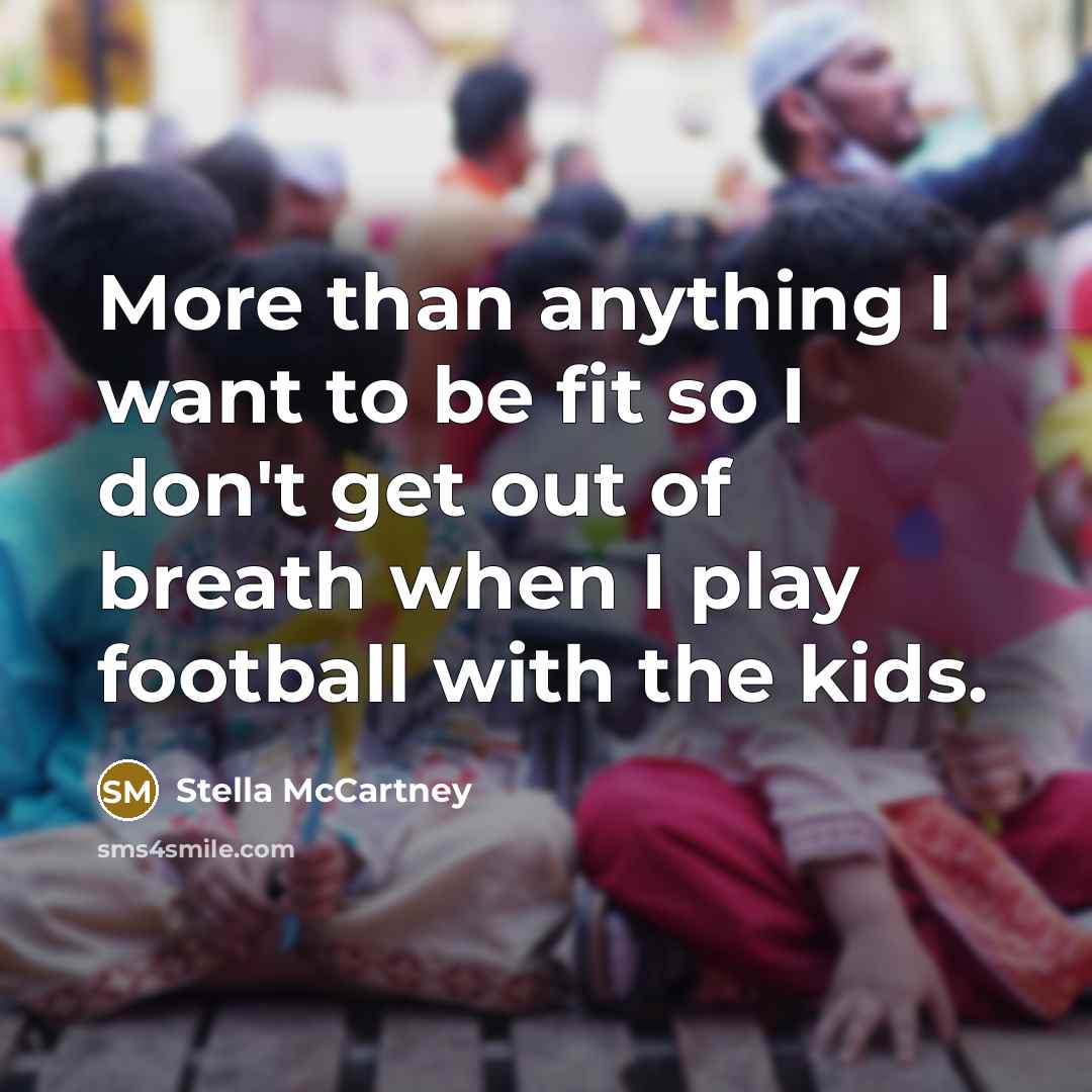 “More than anything I want to be fit so I…” quote by Stella McCartney