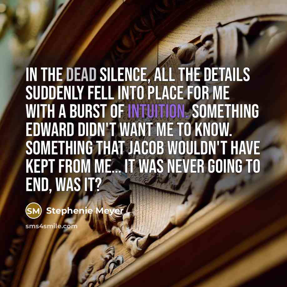 “In the dead silence, all the details suddenly fell into…” quote by Stephenie Meyer