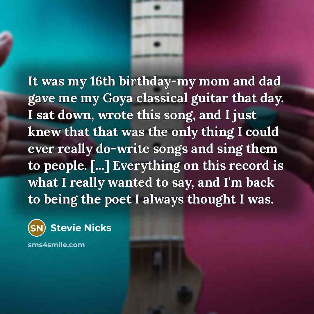 “It was my 16th birthday-my mom and dad gave me…” quote by Stevie Nicks