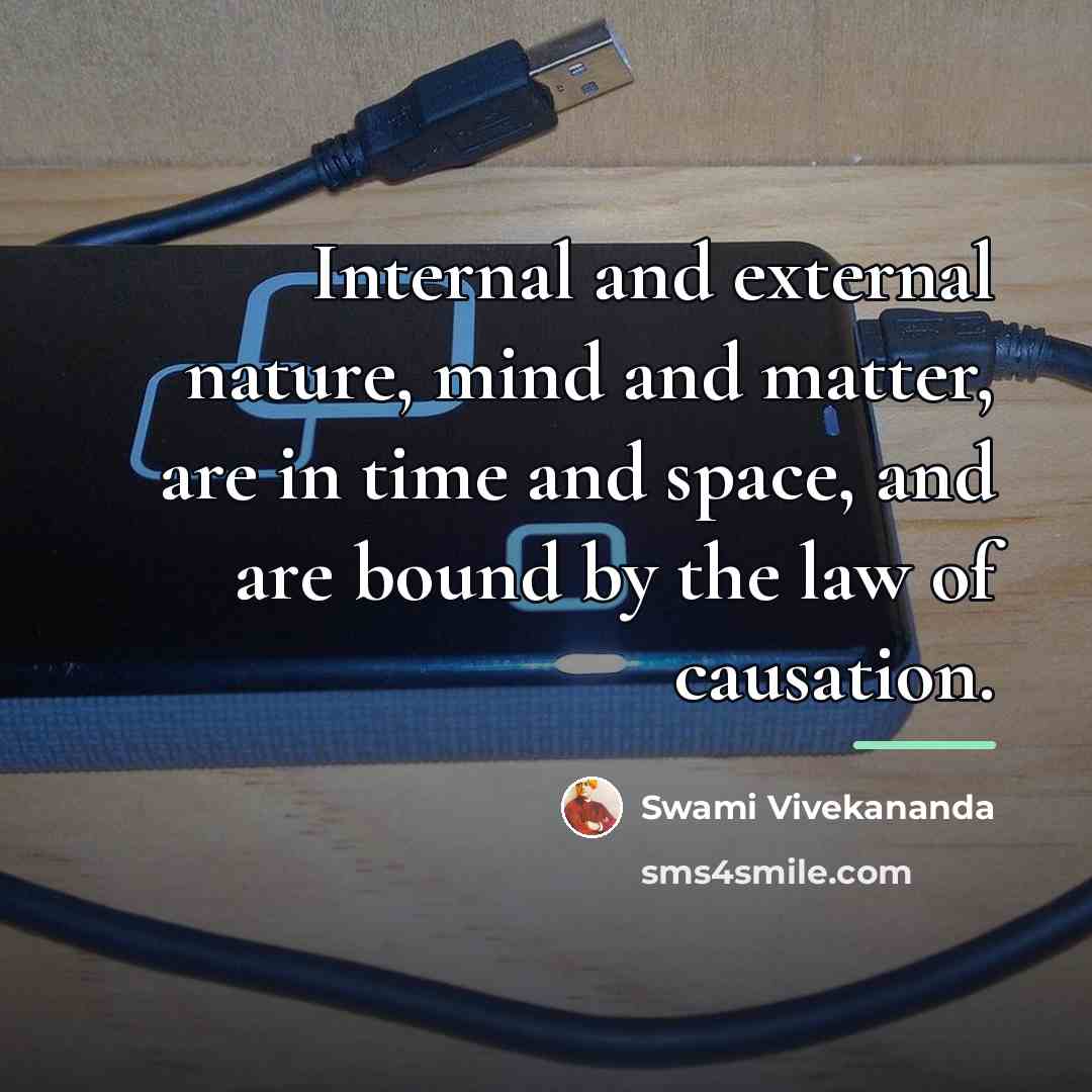 “Internal and external nature, mind and matter, are in time…” quote by Swami Vivekananda