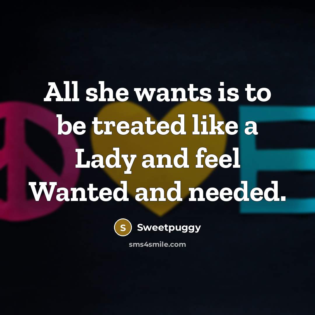 “All she wants is to be treated like a Lady…” quote by Sweetpuggy