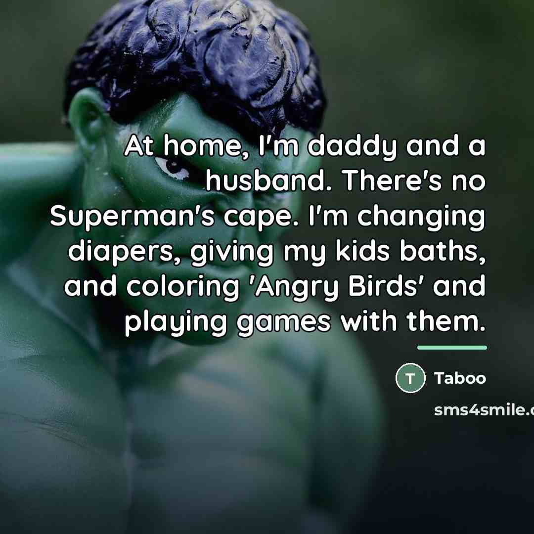 “At home, I'm daddy and a husband. There's no Superman's…” quote by Taboo