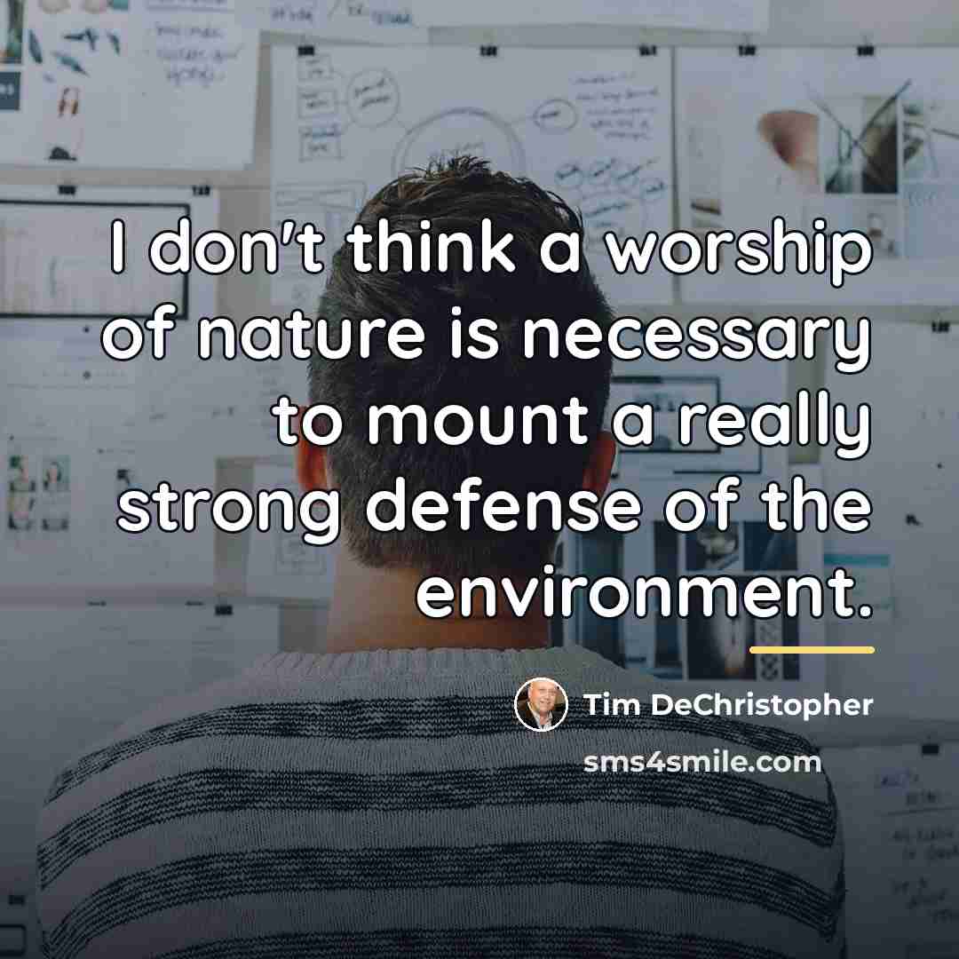 “I don't think a worship of nature is necessary to…” quote by Tim DeChristopher