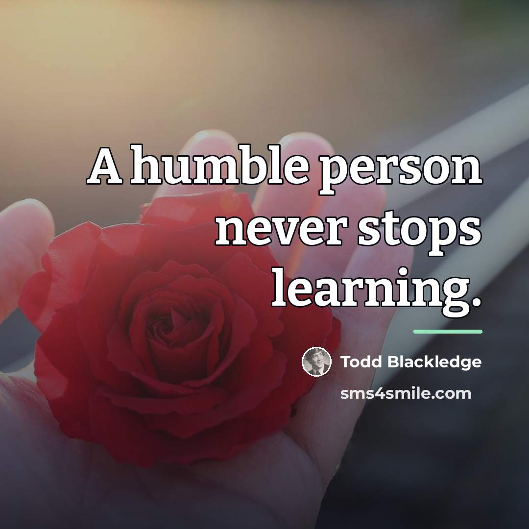 “A humble person never stops learning.…” quote by Todd Blackledge