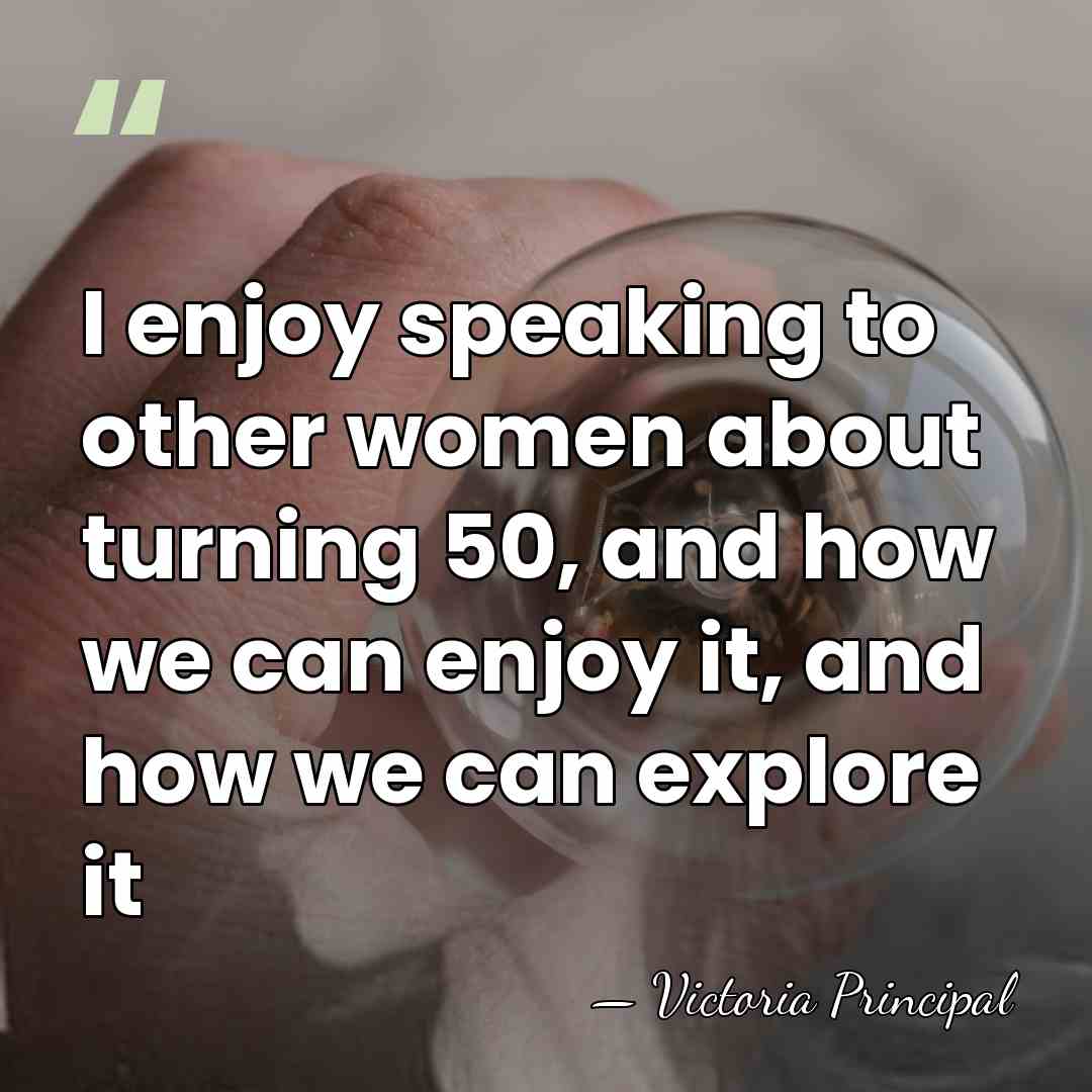 I enjoy speaking to other women about turning 50, and how we&hellip; - Victoria Principal