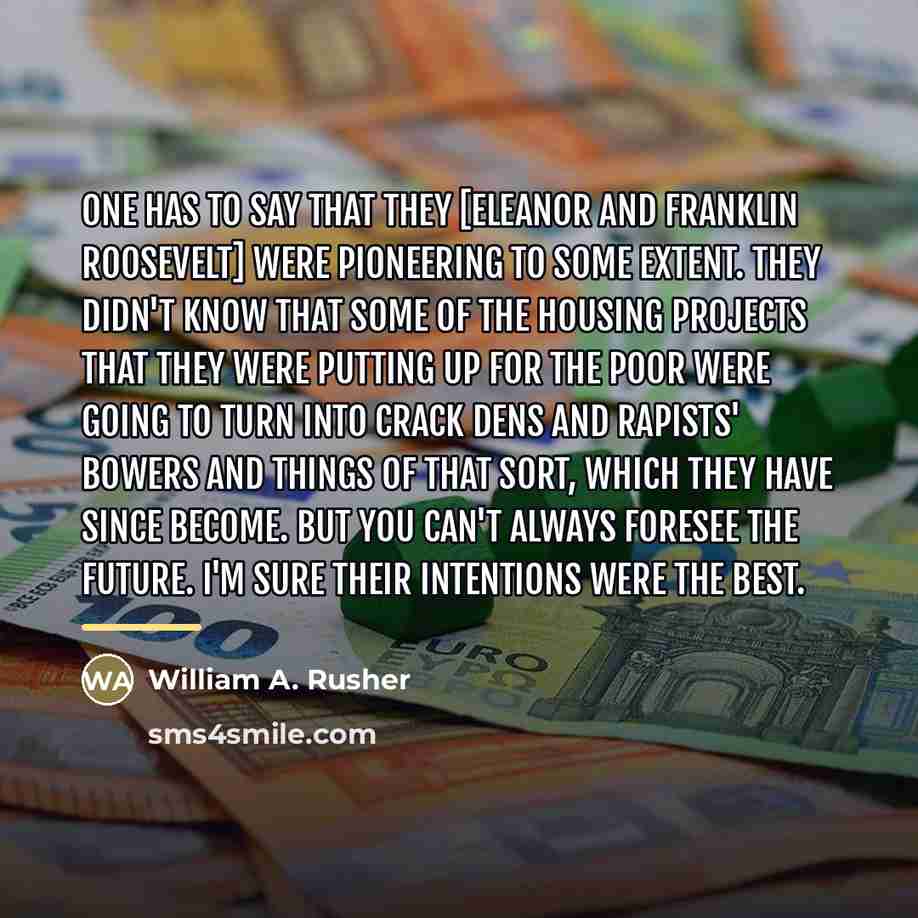 “One has to say that they [Eleanor and Franklin Roosevelt]…” quote by William A. Rusher