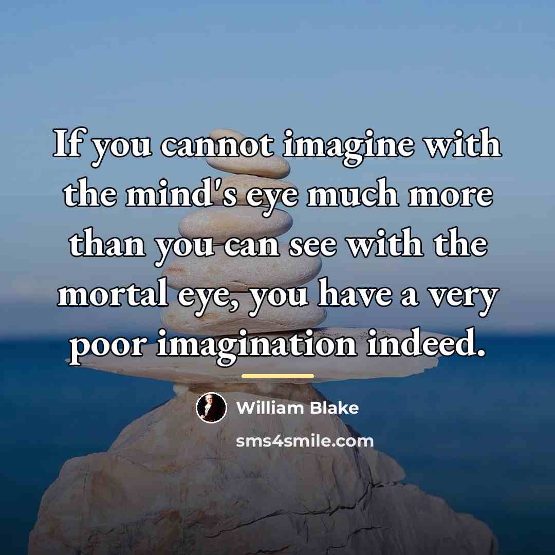 “If you cannot imagine with the mind's eye much more…” quote by William Blake