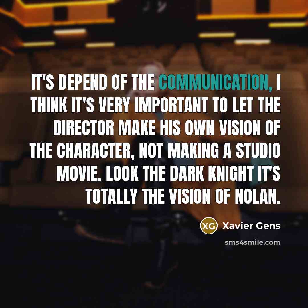 “It's depend of the communication, I think it's very important…” quote by Xavier Gens