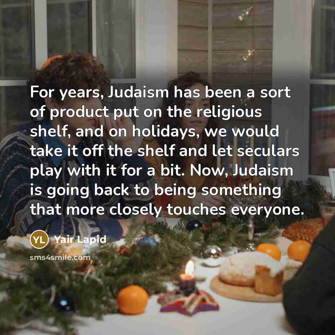 “For years, Judaism has been a sort of product put…” quote by Yair Lapid