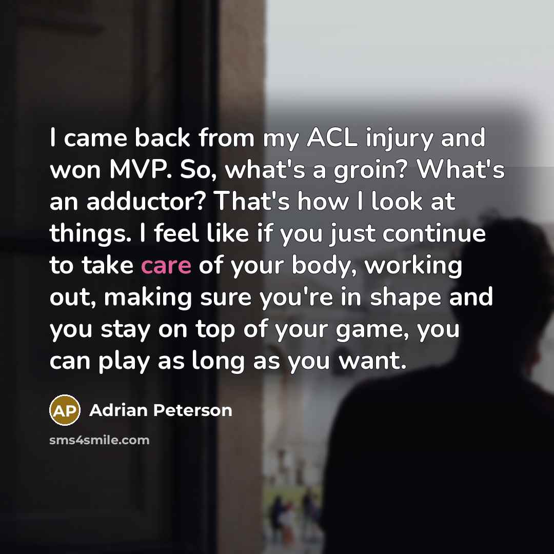 “I came back from my ACL injury and won MVP.…” quote by Adrian Peterson