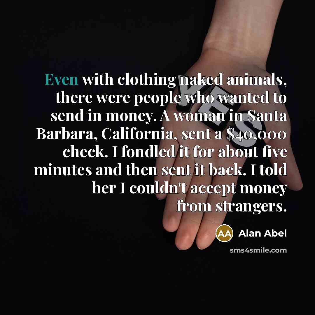 “Even with clothing naked animals, there were people who wanted…” quote by Alan Abel