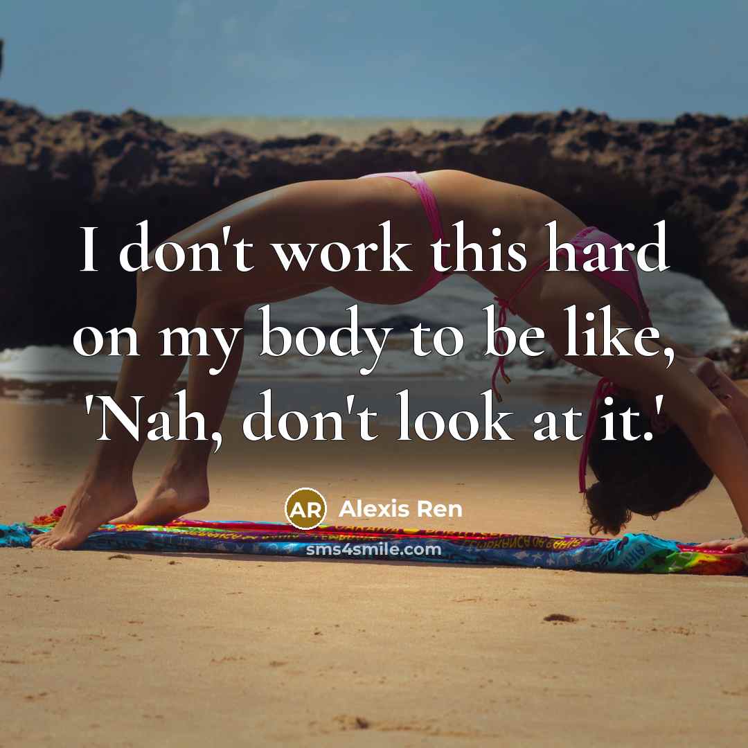 “I don't work this hard on my body to be…” quote by Alexis Ren