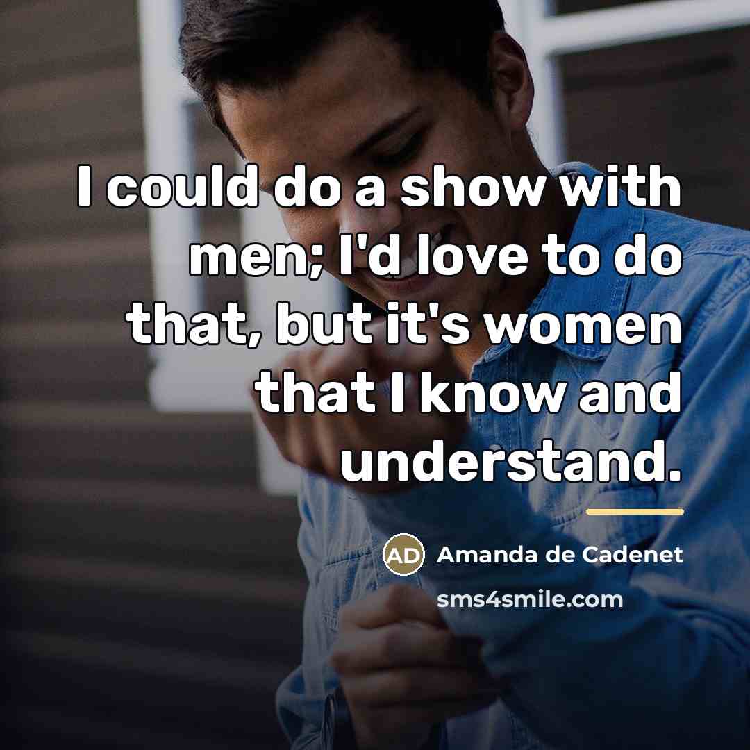 “I could do a show with men; I'd love to…” quote by Amanda de Cadenet