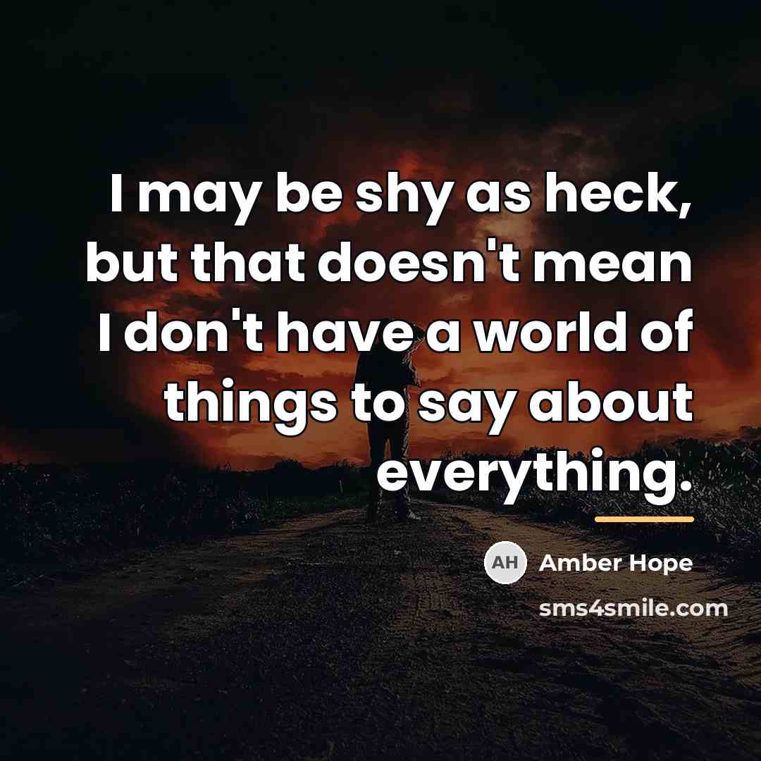 “I may be shy as heck, but that doesn't mean…” quote by Amber Hope