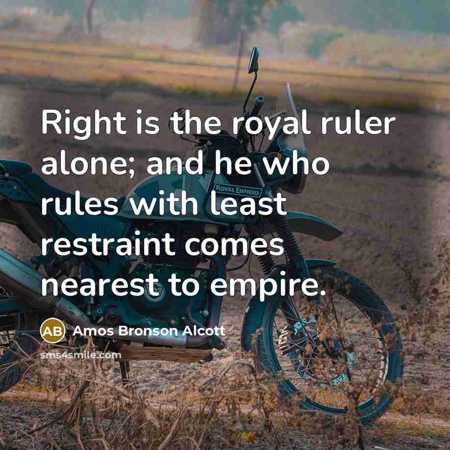 “Right is the royal ruler alone; and he who rules…” quote by Amos Bronson Alcott