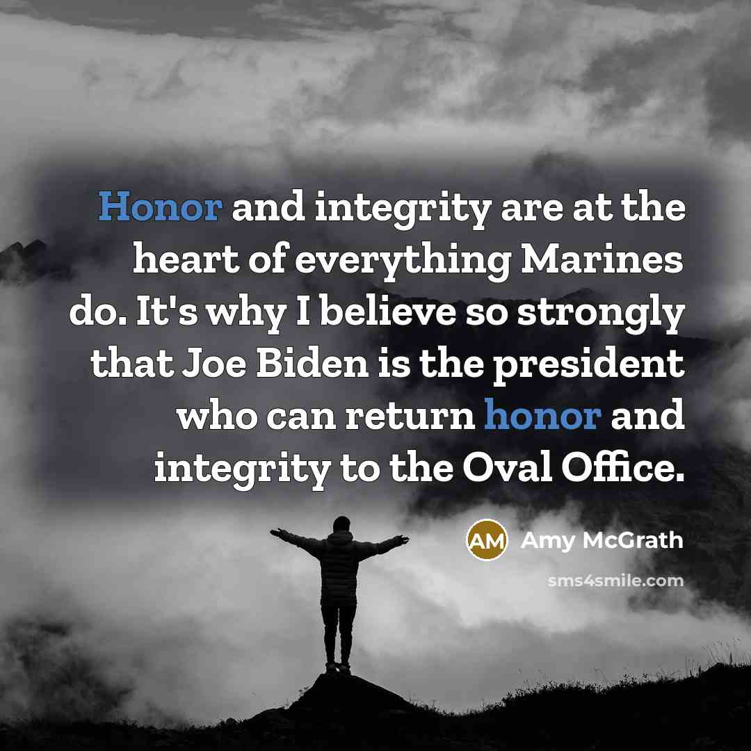 “Honor and integrity are at the heart of everything Marines…” quote by Amy McGrath