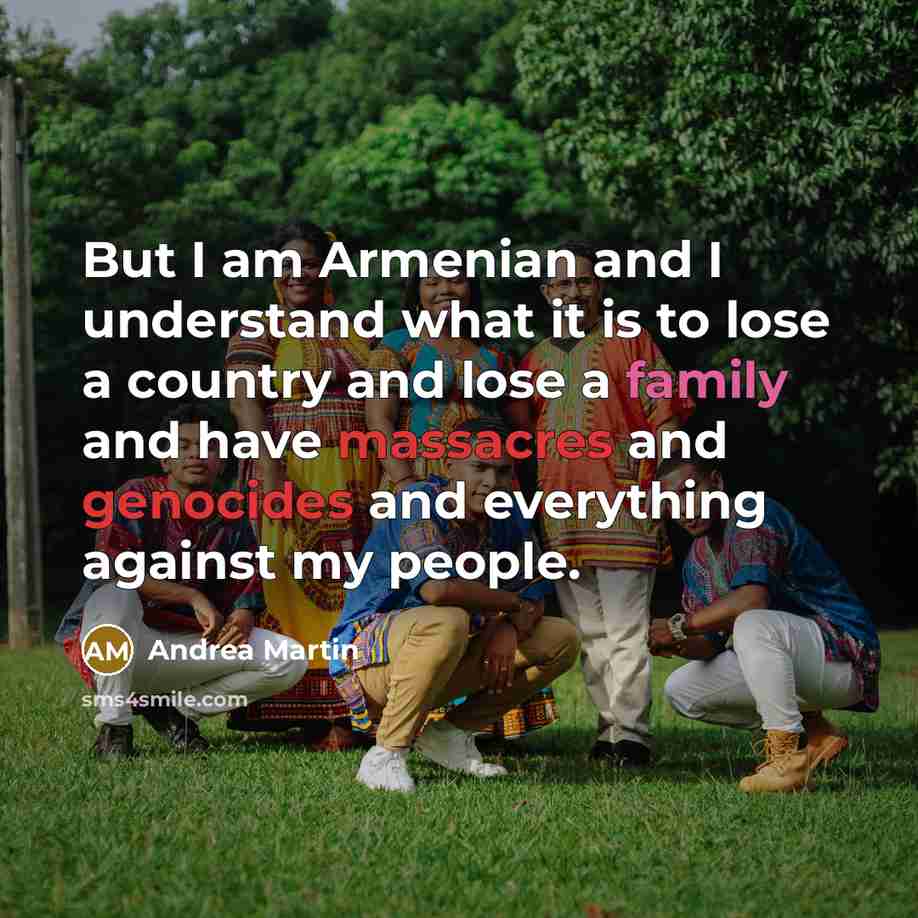 “But I am Armenian and I understand what it is…” quote by Andrea Martin