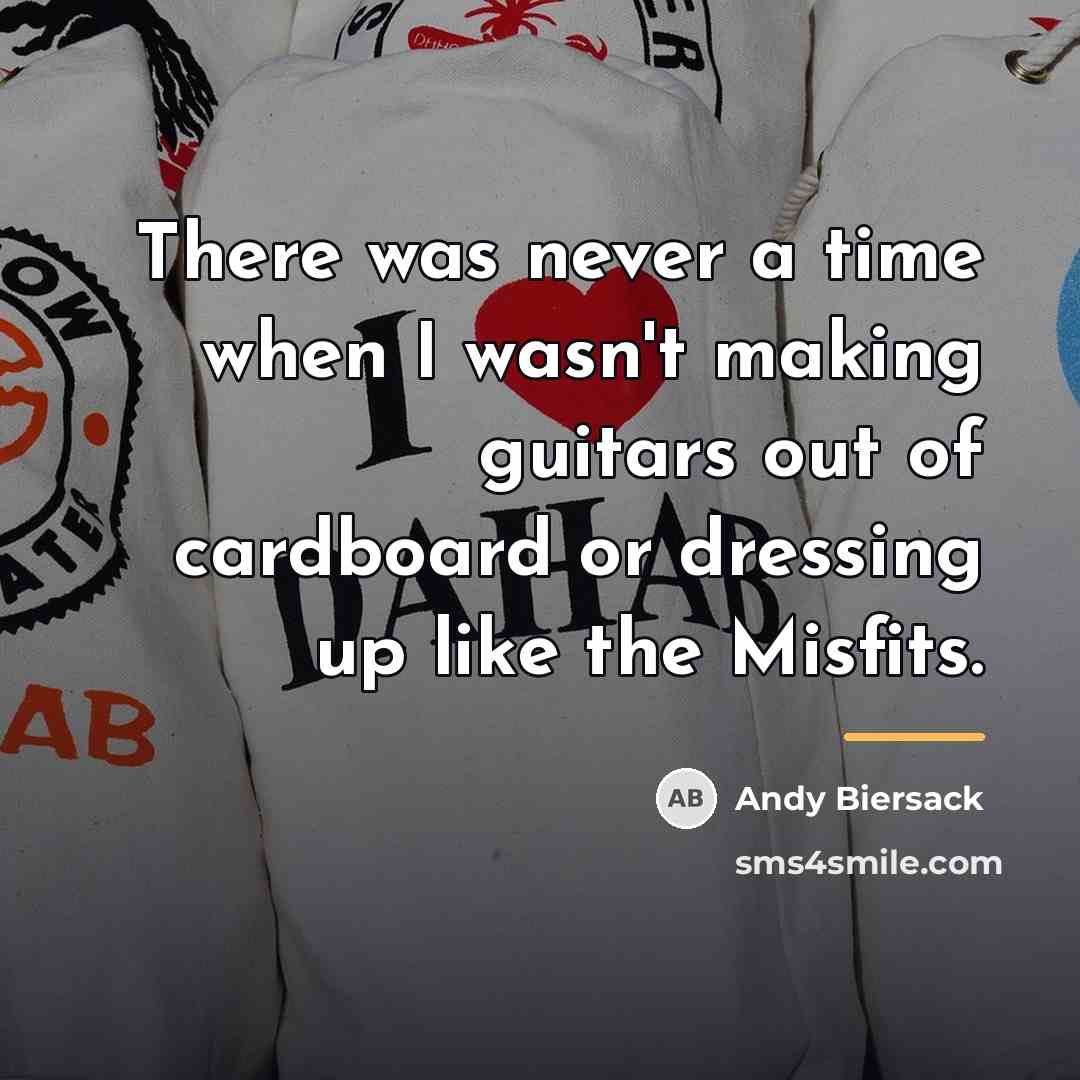 “There was never a time when I wasn't making guitars…” quote by Andy Biersack