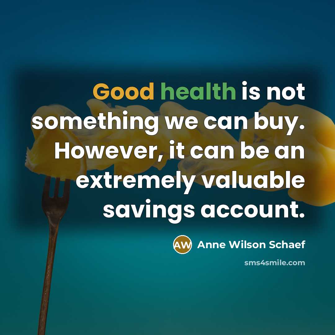 “Good health is not something we can buy. However, it…” quote by Anne Wilson Schaef