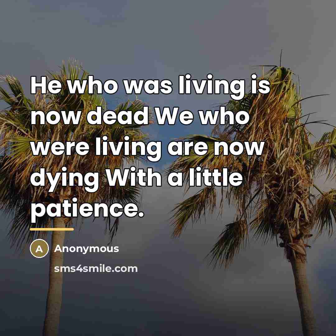 “He who was living is now dead We who were…” quote by Anonymous
