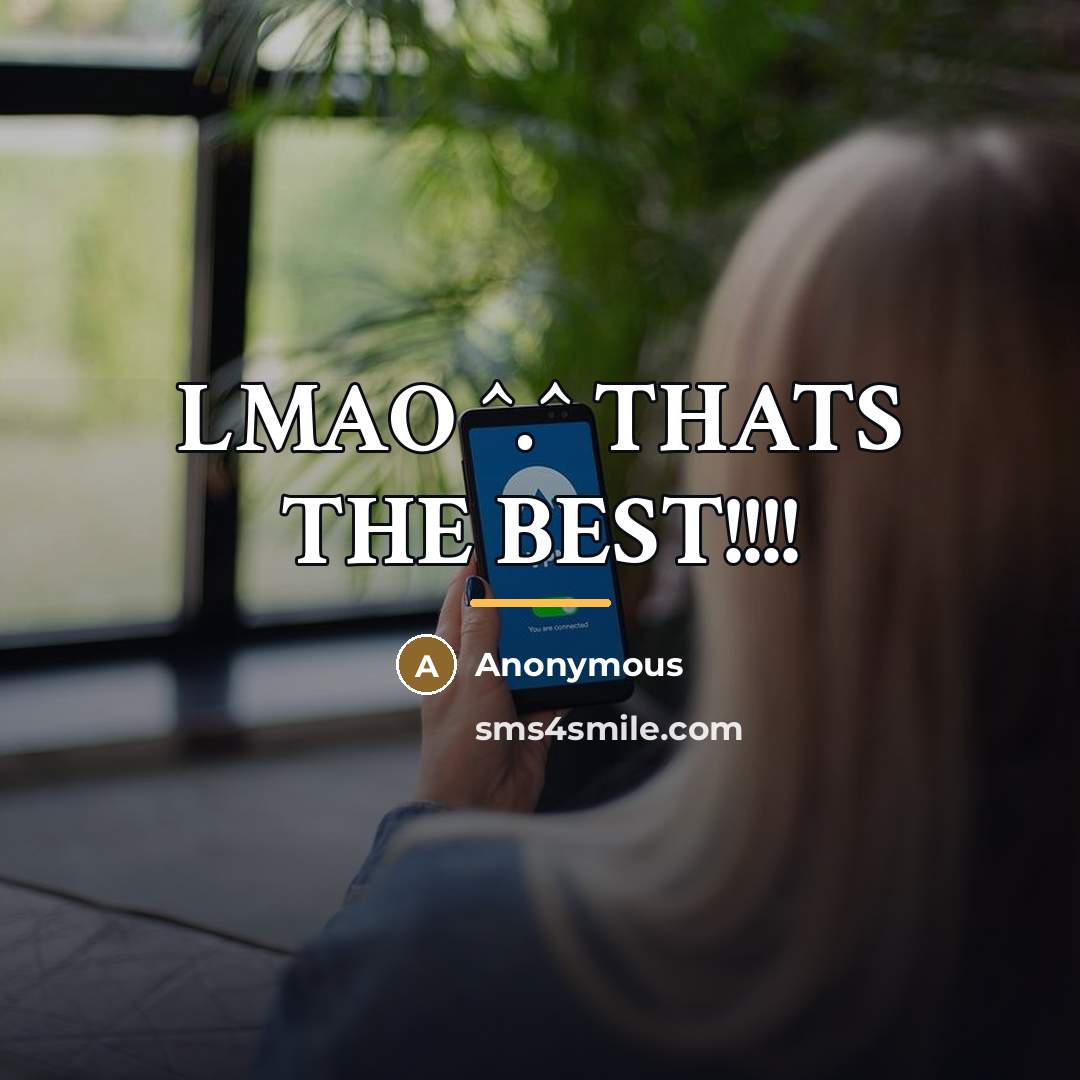 “LMAO ^.^ THATS THE BEST!!!!…” quote by Anonymous
