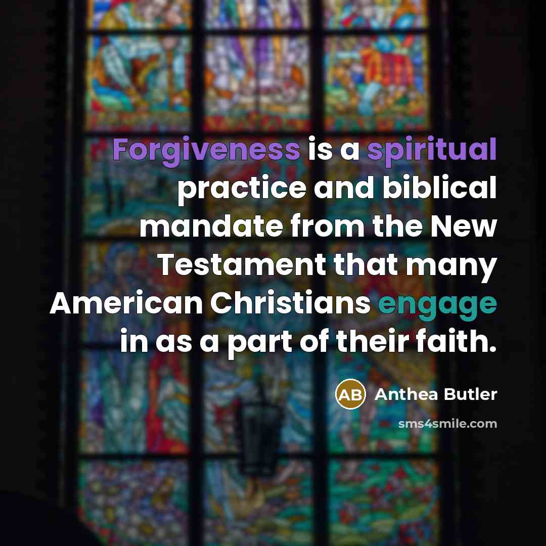 “Forgiveness is a spiritual practice and biblical mandate from the…” quote by Anthea Butler