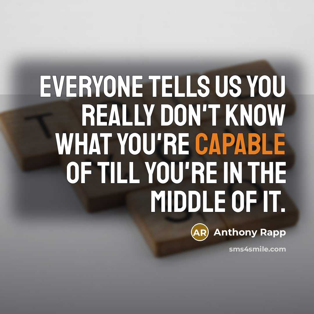 “Everyone tells us you really don't know what you're capable…” quote by Anthony Rapp