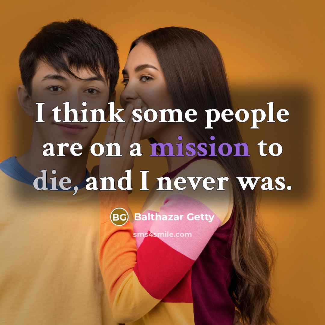 “I think some people are on a mission to die,…” quote by Balthazar Getty