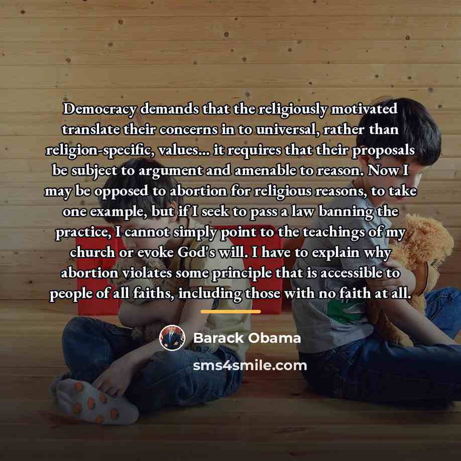 “Democracy demands that the religiously motivated translate their concerns in…” quote by Barack Obama