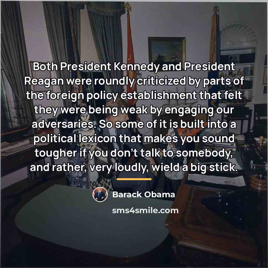 “Both President Kennedy and President Reagan were roundly criticized by…” quote by Barack Obama