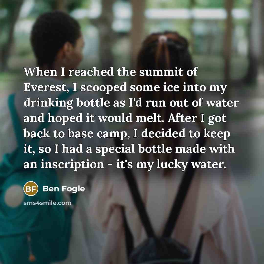 “When I reached the summit of Everest, I scooped some…” quote by Ben Fogle