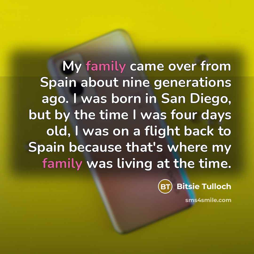 “My family came over from Spain about nine generations ago.…” quote by Bitsie Tulloch