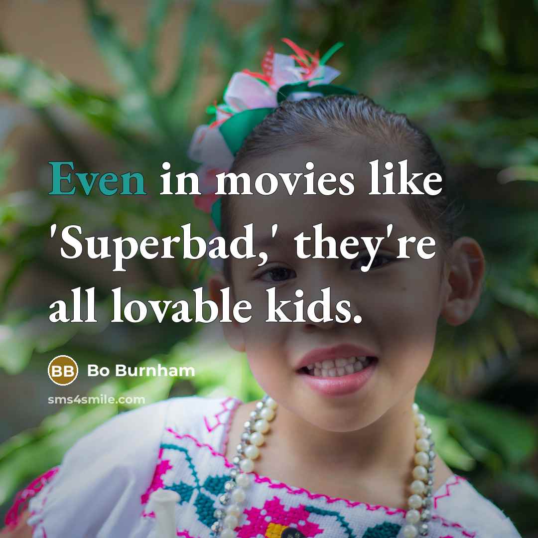“Even in movies like 'Superbad,' they're all lovable kids.…” quote by Bo Burnham