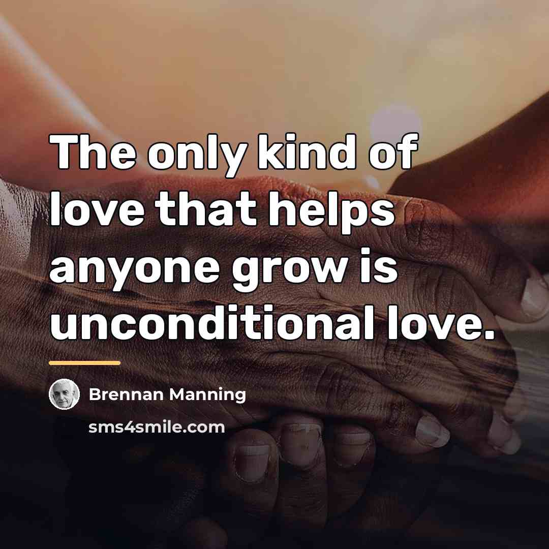 “The only kind of love that helps anyone grow is…” quote by Brennan Manning