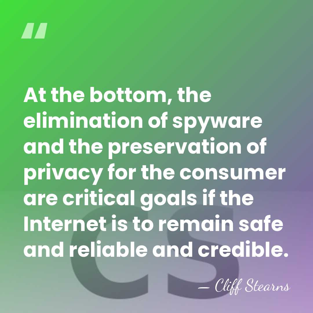 At the bottom, the elimination of spyware and the preservation of privacy&hellip; - Cliff Stearns