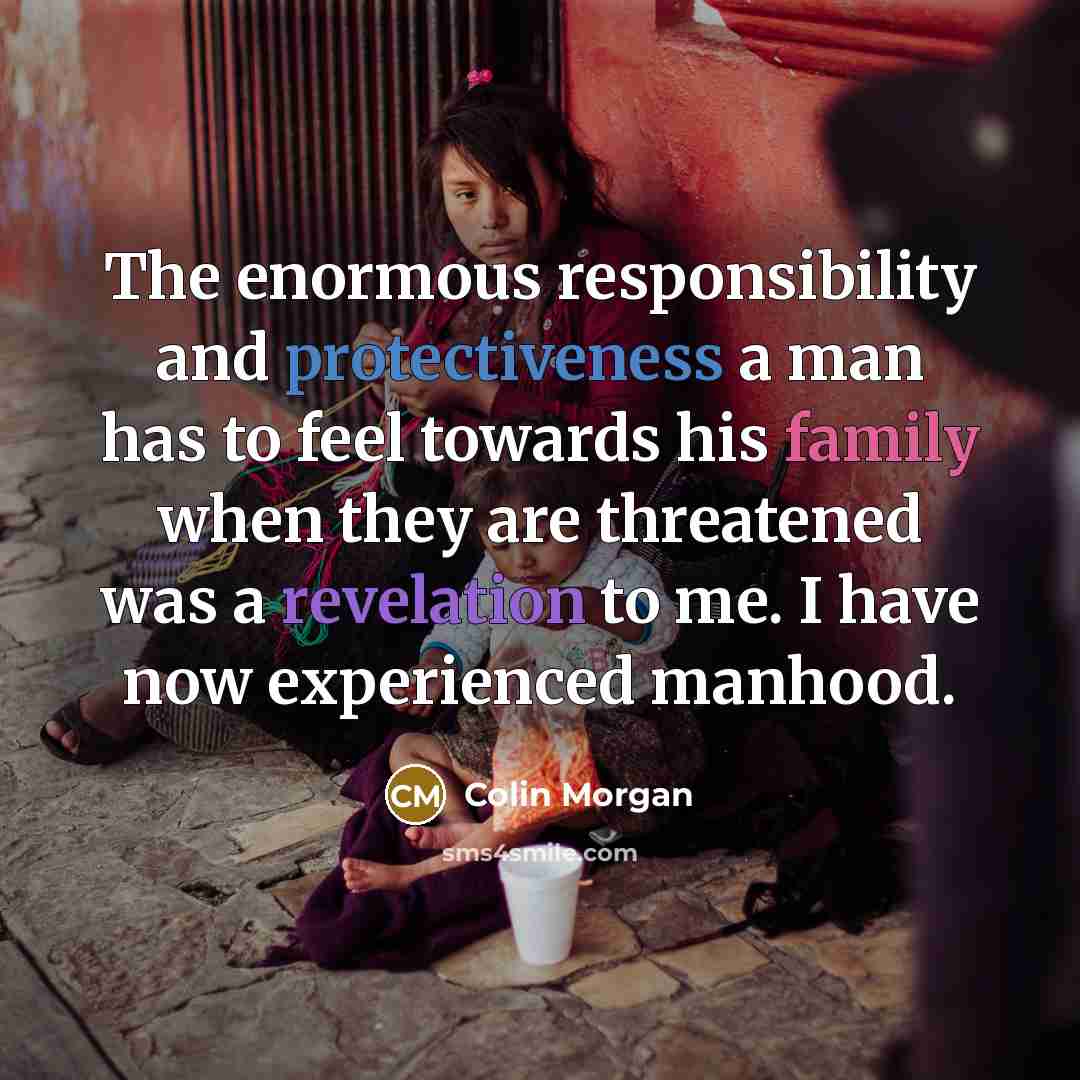 “The enormous responsibility and protectiveness a man has to feel…” quote by Colin Morgan