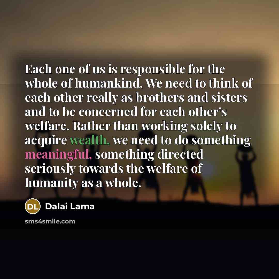 “Each one of us is responsible for the whole of…” quote by Dalai Lama