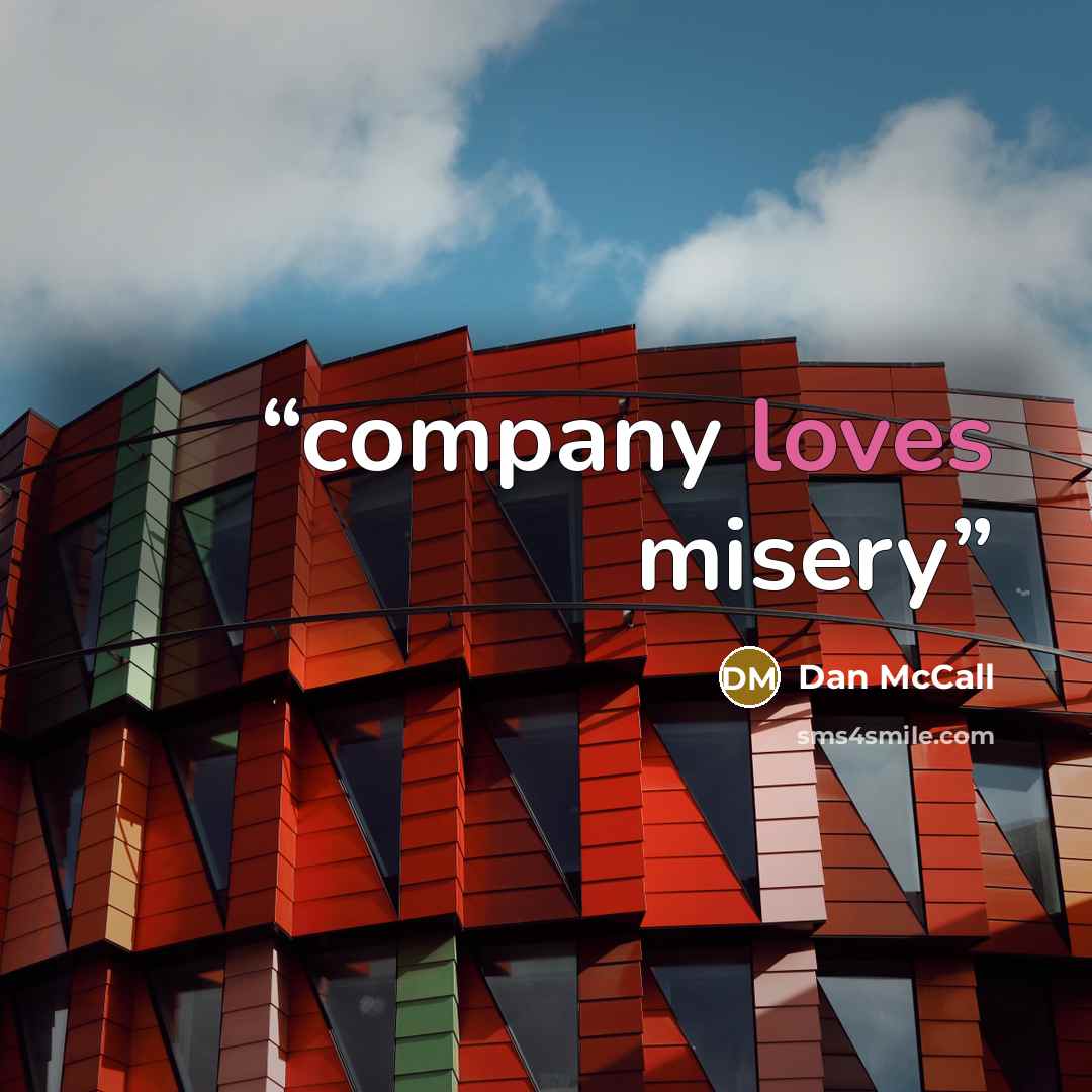 “company loves misery” quote by Dan McCall