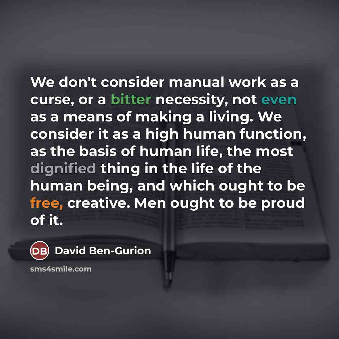“We don't consider manual work as a curse, or a…” quote by David Ben-Gurion