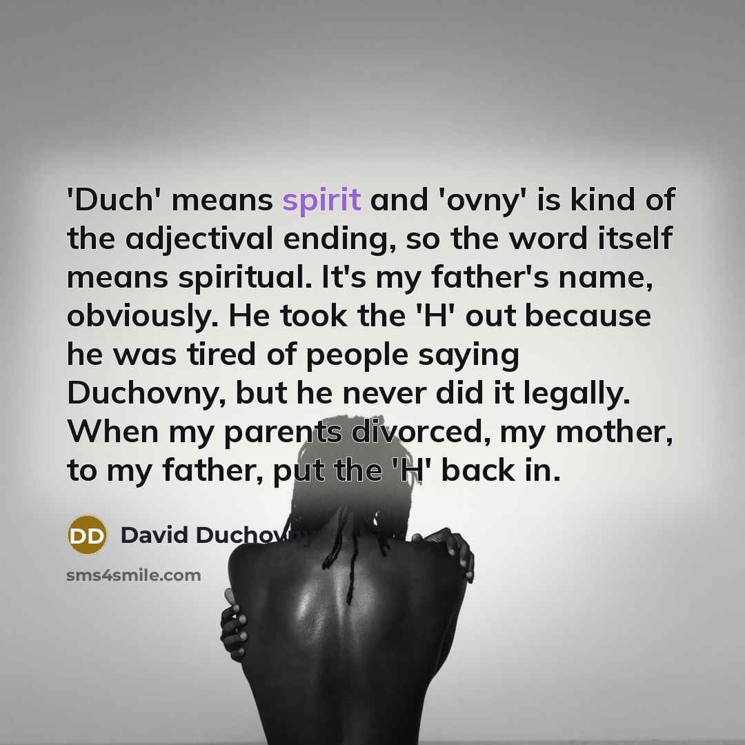 “'Duch' means spirit and 'ovny' is kind of the adjectival…” quote by David Duchovny