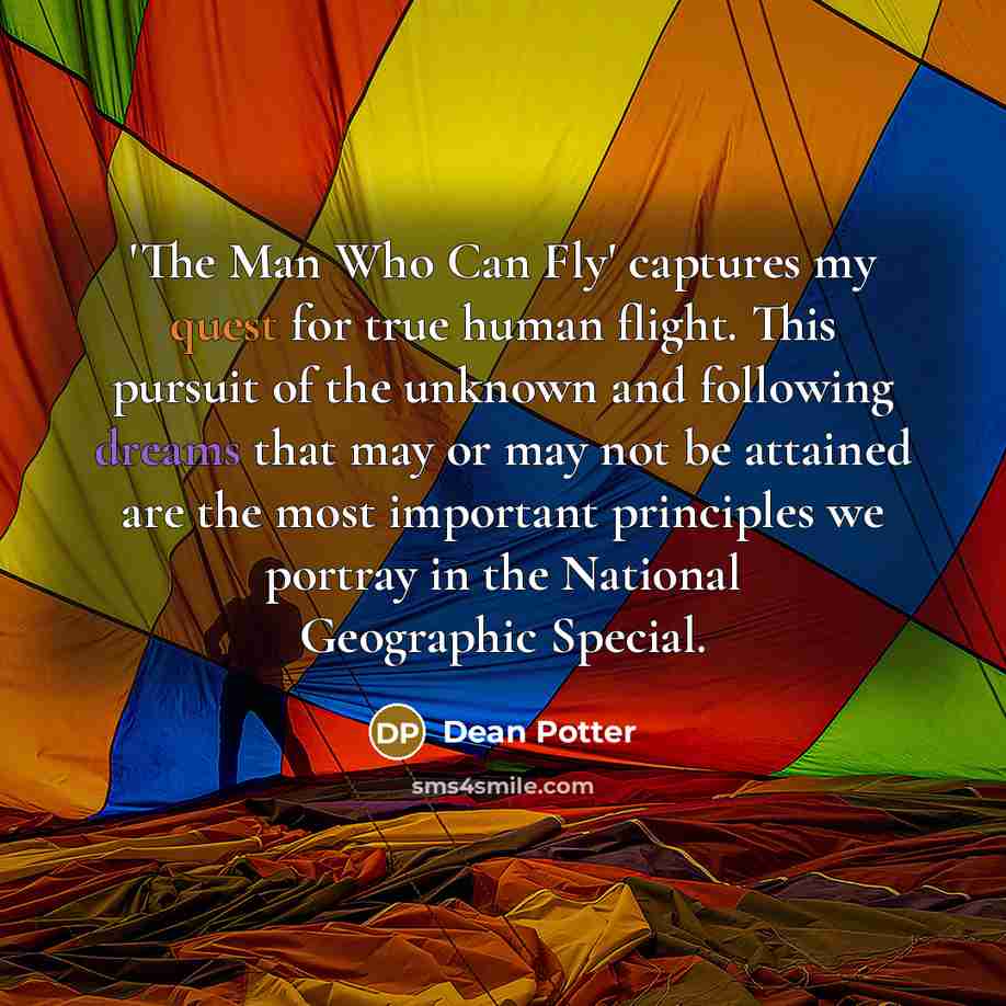 “'The Man Who Can Fly' captures my quest for true…” quote by Dean Potter