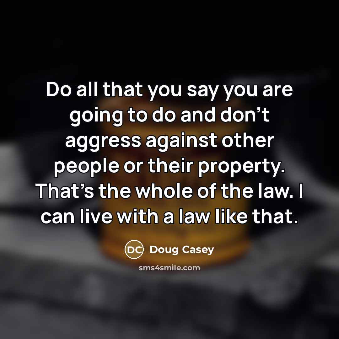 “Do all that you say you are going to do…” quote by Doug Casey