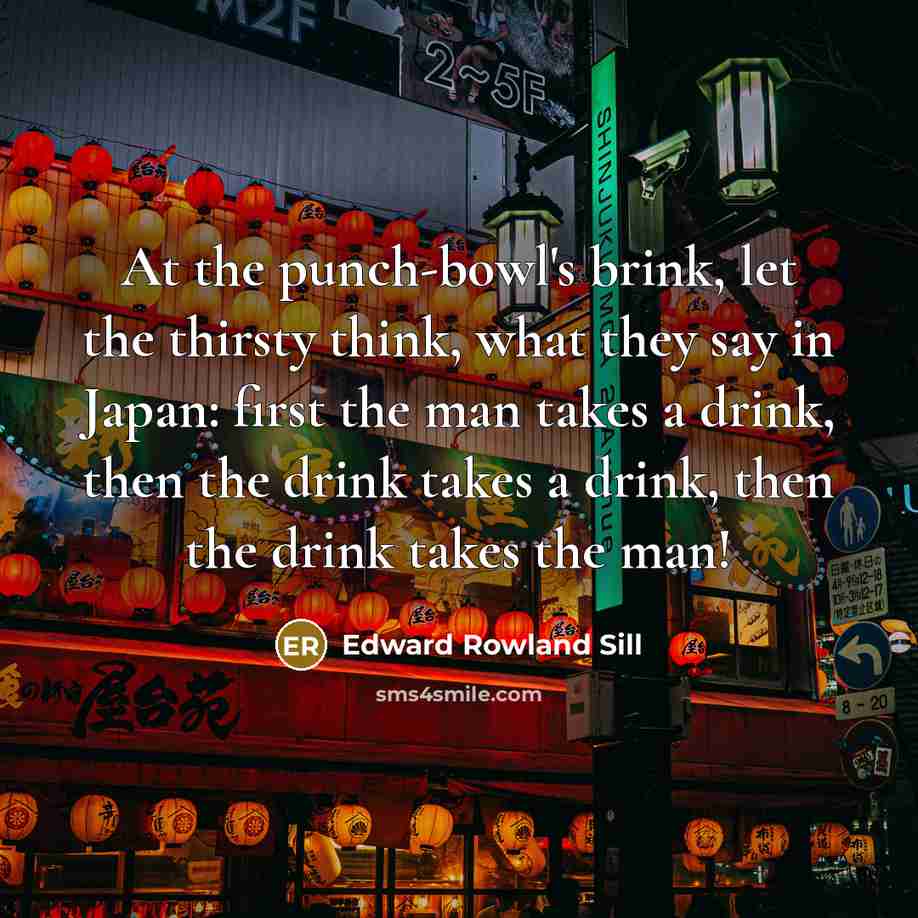 “At the punch-bowl's brink, let the thirsty think, what they…” quote by Edward Rowland Sill