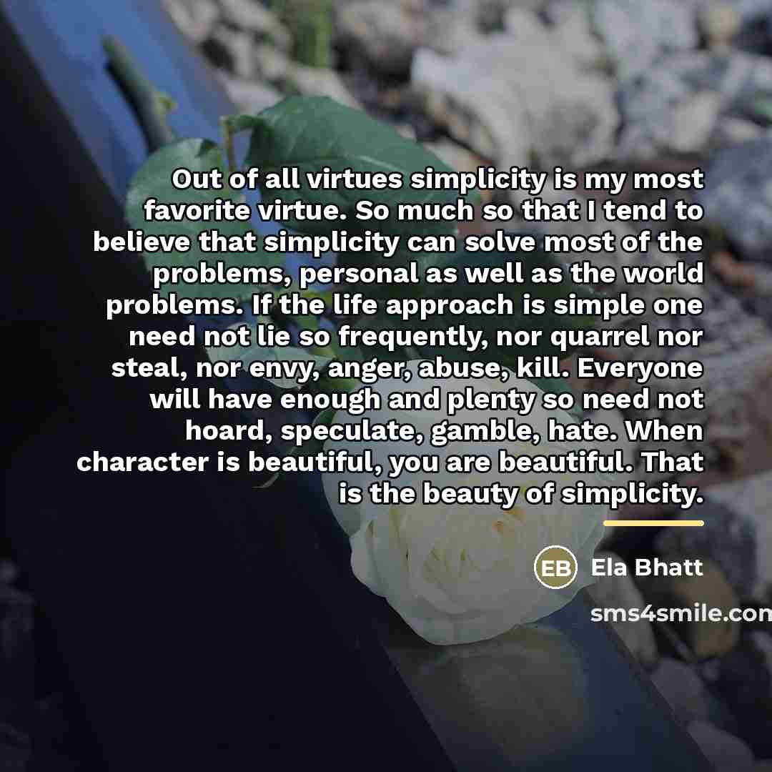 “Out of all virtues simplicity is my most favorite virtue.…” quote by Ela Bhatt
