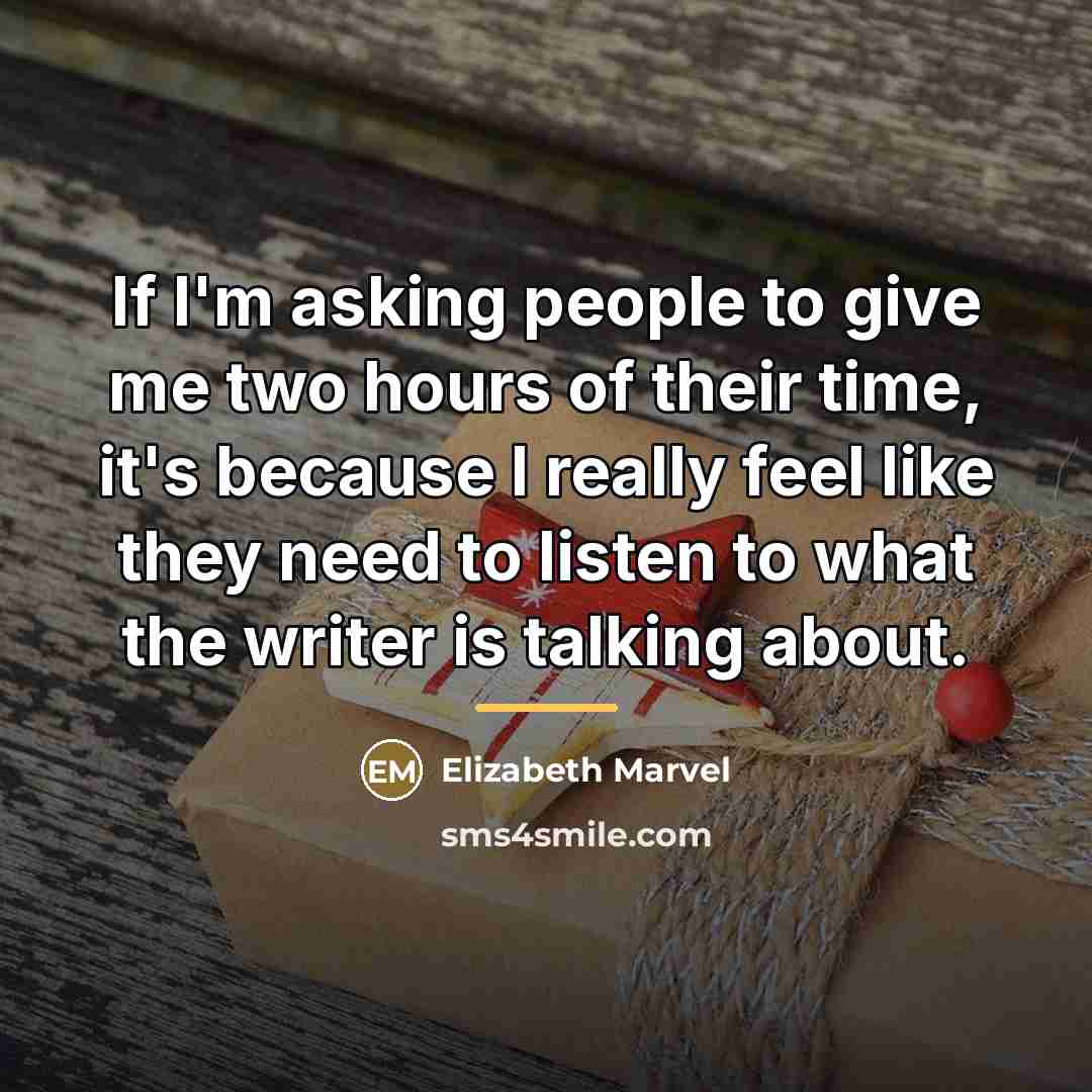 “If I'm asking people to give me two hours of…” quote by Elizabeth Marvel